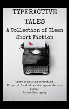 Typeractive Tales: A  Collection of Clean Short Fiction