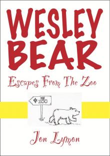 Wesley Bear Escapes From The Zoo