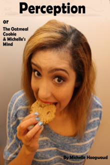 Perception or The Oatmeal Cookie & Michelle's Mind