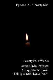 Twenty Four Weeks - Episode 15 - &quot;Twenty Six&quot; (PG)