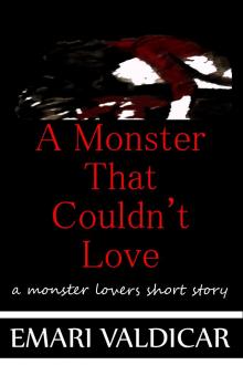 A Monster That Couldn't Love - A Monster Lovers short story