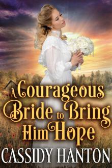 A Courageous Bride to Bring Him Hope: A Historical Western Romance Book