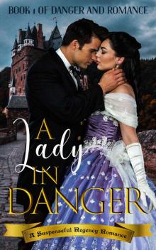 A Lady in Danger: A Suspenseful Regency Romance