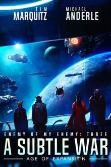 A Subtle War: An Alien Galactic Military Science Fiction Adventure (Enemy of my Enemy Book 3)