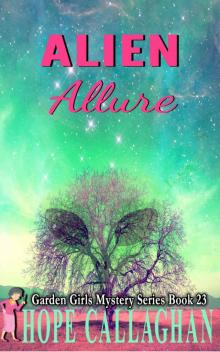 Alien Allure: A Garden Girls Cozy Mystery (Garden Girls Christian Cozy Mystery Series Book 23)