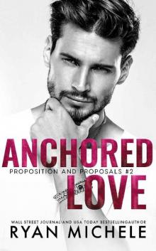 Anchored Love (Propositions and Proposals #2): A Fake Boyfriend Romance