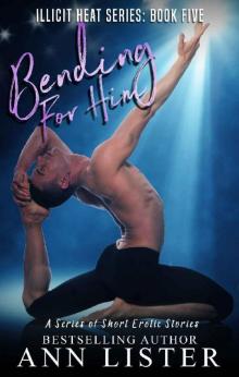 Bending For Him (Illicit Heat Book 5)