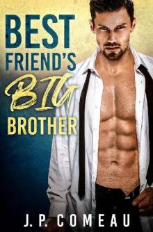 Best Friend’s Big Brother: Older Man Younger Woman Romance (Tall, Dark and Handsome Billionair