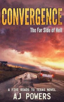 Convergence: The Far Side of Hell (A Five Roads to Texas Novel Book 4)