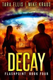 Decay: Book 4 in the Thrilling Post-Apocalyptic Survival Series: (Flashpoint - Book 4)