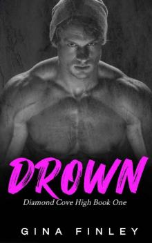 Drown: A Dark High School Bully Romance (Diamond Cove High Book 1)