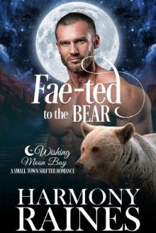 Fae-ted to the Bear: A Wishing Moon Bay Shifter Romance (The Bond of Brothers Book 4)