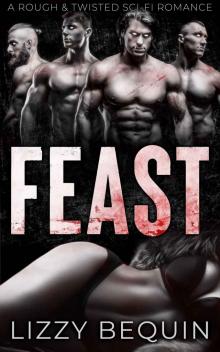 Feast: A Rough & Twisted Sci-Fi Romance