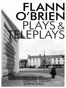 Flann O'Brien: Plays and Teleplays