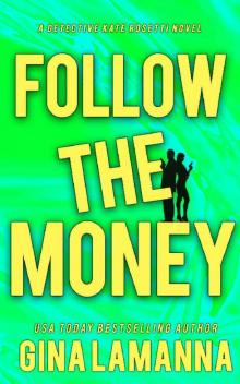 Follow the Money (Detective Kate Rosetti Mystery Book 3)