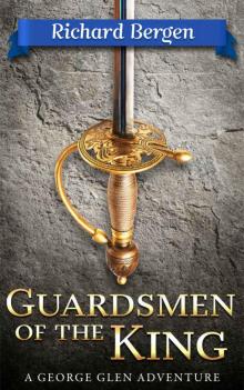 Guardsmen of the King: A Historical Adventure Novel (George Glen's Adventures Book 1)