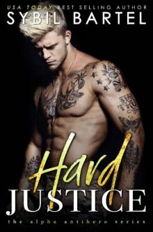 Hard Justice (The Alpha Antihero Series Book 2)