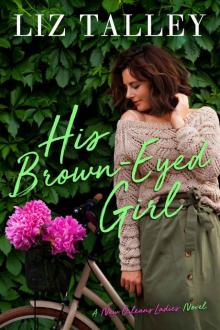 His Brown-Eyed Girl (A New Orleans Ladies Novel Book 2)