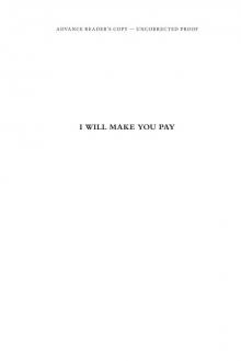 I Will Make You Pay (ARC)