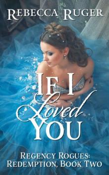 If I Loved You (Regency Rogues: Redemption Book 2)