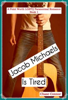 Jacob Michaels Is Tired (A Point Worth LGBTQ Paranormal Romance Book 1)