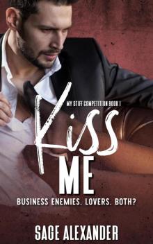 Kiss Me (My Stiff Competition, #1)