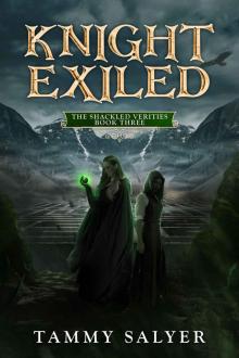 Knight Exiled: The Shackled Verities (Book Three)