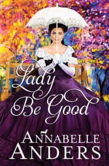 Lady Be Good: Lord Love a Lady Series, Book 5