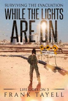 Life Goes On | Book 3 | While The Lights Are On [Surviving The Evacuation]