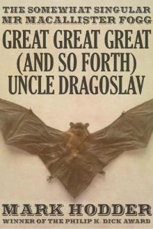 Macallister Fogg 2: Great Great Great (And So Forth) Uncle Dragoslav