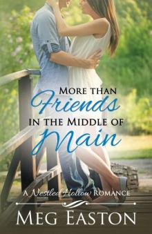 More than Friends in the Middle of Main: A Nestled Hollow Romance, Book 3