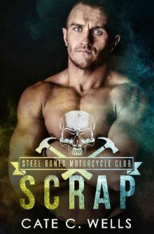 Scrap: A Steel Bones Motorcycle Club Romance