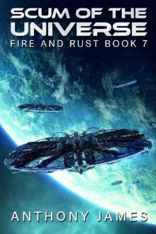 Scum of the Universe (Fire and Rust Book 7)