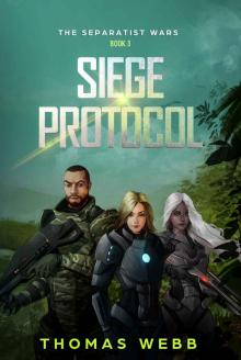 Siege Protocol: The Separatist Wars: Book 3