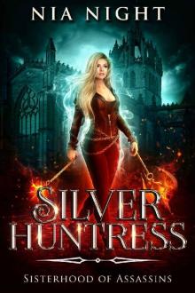 Silver Huntress (Sisterhood of Assassins: Iliana's Story Book 2)