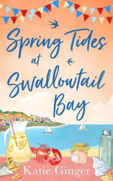 Spring Tides at Swallowtail Bay: The perfect laugh out loud escapist romantic comedy for summer! (Sw