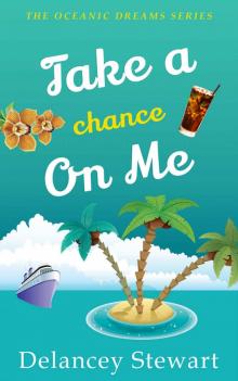 Take a Chance on Me: The Oceanic Dreams Series Book Six