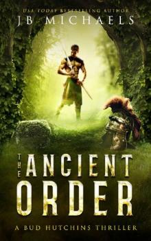 The Ancient Order: A Bud Hutchins Supernatural Thriller (Bud Hutchins Supernatural Thrillers Book 1)