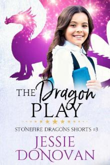 The Dragon Play (Stonefire Dragons Shorts Book 3)