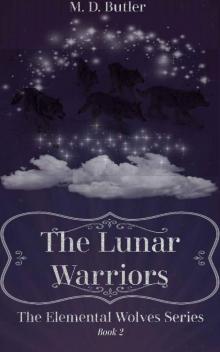 The Lunar Warriors: The Elemental Wolves Book 2 (Part 1)