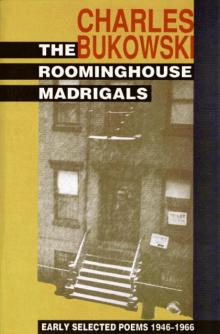 The Roominghouse Madrigals: Early Selected Poems, 1946-1966