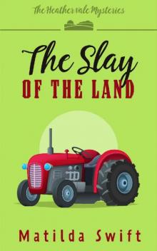 The Slay of the Land (The Heathervale Mysteries Book 1)