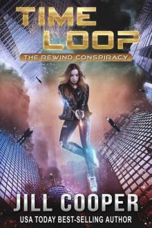 Time Loop: A Time Travel Thriller (The Rewind Conspiracy Book 2)