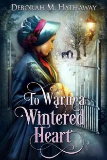 To Warm A Wintered Heart (Regency Romance)