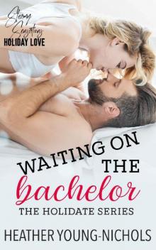 Waiting on the Bachelor (The HoliDATE Series Book 1)