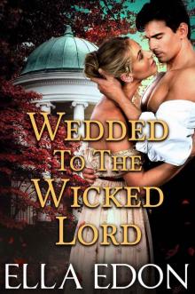 Wedded to the Wicked Lord: Historical Regency Romance (Wicked Warwick Wives Book 2)