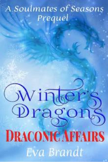 Winter's Dragons. Draconic Affairs: A Soulmates of Seasons Prequel