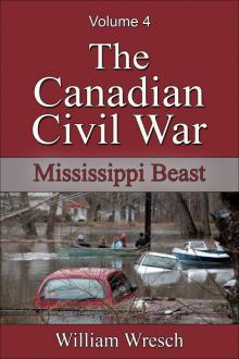 The Canadian Civil War: Volume 4 - Mississippi Beast