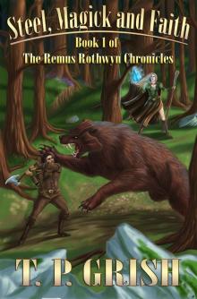Steel, Magick and Faith: Book 1 of The Remus Rothwyn Chronicles
