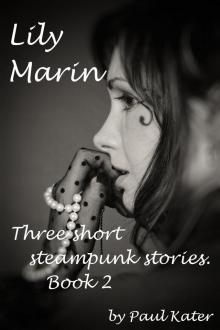 Lily Marin - three short steampunk stories. Book 2.